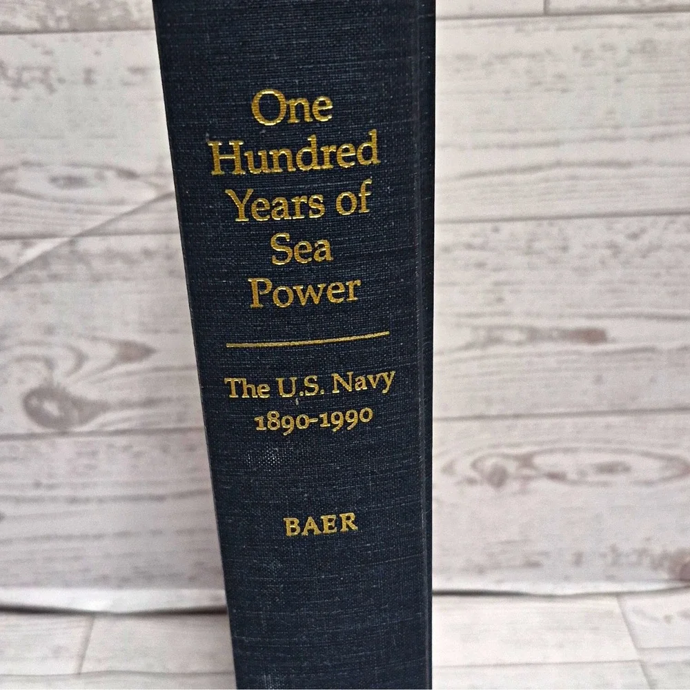 George W. Baer One Hundred Years of Sea Power U.S. Navy 1890-1990 HC 1994
